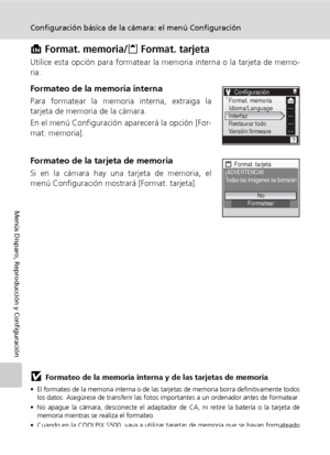 Page 122110
Configuración básica de la cámara: el menú Configuración
Menús Disparo, Reproducción y Configuración
M Format. memoria/O Format. tarjeta
Utilice esta opción para formatear la memoria interna o la tarjeta de memo-
ria.
Formateo de la memoria interna
Para formatear la memoria interna, extraiga la
tarjeta de memoria de la cámara.
En el menú Configuración aparecerá la opción [For-
mat. memoria].
Formateo de la tarjeta de memoria
Si en la cámara hay una tarjeta de memoria, el
menú Configuración mostrará...