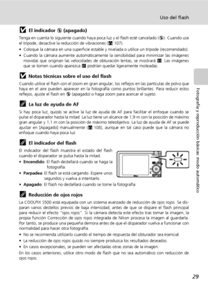 Page 4129
Uso del flash
Fotografía y reproducción básicas: modo automático
jEl indicador B (apagado)
Tenga en cuenta lo siguiente cuando haya poca luz y el flash esté cancelado (B). Cuando use
el trípode, desactive la reducción de vibraciones (c107).
• Coloque la cámara en una superficie estable y nivelada o utilice un trípode (recomendado).
• Cuando la cámara aumente automáticamente la sensibilidad para minimizar las imágenes
movidas que originan las velocidades de obturación lentas, se mostrará W. Las...