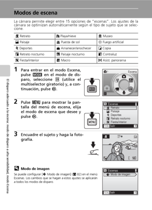 Page 4634
El disparo adecuado a la escena: modo de disparo a alta sensibilidad, modo Escena
Modos de escena
La cámara permite elegir entre 15 opciones de “escenas”. Los ajustes de la
cámara se optimizan automáticamente según el tipo de sujeto que se selec-
cione.
1Para entrar en el modo Escena,
pulse C en el modo de dis-
paro, seleccione n (utilice el
multiselector giratorio) y, a con-
tinuación, pulse d.
2Pulse m para mostrar la pan-
talla del menú de escena, elija
el modo de escena que desee y
pulse d....