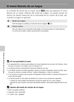 Page 5644
Modo de retrato de un toque
El menú Retrato de un toque
En el Modo de retrato de un toque, pulse m para que aparezca el menú
Retrato de un toque. Además del modo de imagen, se pueden ajustar los
efectos de retrato (reducción de la intensidad de los colores de la piel, ate-
nuando la imagen en general).
jAF con prioridad al rostro
• La capacidad de la cámara para detectar las caras depende de una serie de factores, entre
los que se incluyen si el sujeto mira a la cámara o no.
• La cámara enfoca...