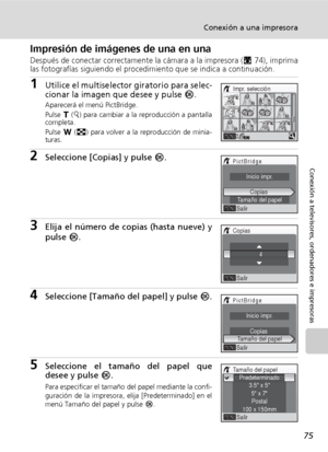 Page 8775
Conexión a una impresora
Conexión a televisores, ordenadores e impresoras
Impresión de imágenes de una en una
Después de conectar correctamente la cámara a la impresora (c74), imprima
las fotografías siguiendo el procedimiento que se indica a continuación.
1Utilice el multiselector giratorio para selec-
cionar la imagen que desee y pulse d.
Aparecerá el menú PictBridge.
Pulse v (k) para cambiar a la reproducción a pantalla
completa.
Pulse t (j) para volver a la reproducción de minia-
turas....