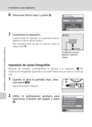 Page 8876
Conexión a una impresora
Conexión a televisores, ordenadores e impresoras
6Seleccione [Inicio impr.] y pulse d.
7Comenzará la impresión.
Cuando finalice la impresión, en la pantalla volverá a
aparecer lo mismo que en el paso 1.
Para cancelarla antes de que se impriman todas las
copias, pulse d.
Impresión de varias fotografías
Después de conectar correctamente la cámara a la impresora (c74),
imprima las fotografías siguiendo el procedimiento que se indica a continua-
ción.
1Cuando se abra la pantalla...