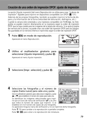 Page 9179
Conexión a televisores, ordenadores e impresoras
Creación de una orden de impresión DPOF: ajuste de impresión
La opción [Ajuste impresión] del menú Reproducción se utiliza para crear “órdenes de
impresión” digitales para imprimir en dispositivos compatibles con DPOF (c131). 
Además de las propias fotografías, también se pueden imprimir la fecha de dis-
paro y la información de la toma (velocidad de obturación, diafragma, etc.).
Cuando la cámara está conectada a una impresora compatible con PictBridge,...