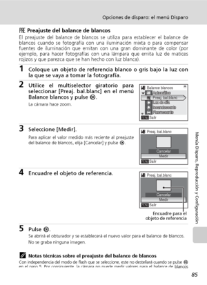 Page 9785
Opciones de disparo: el menú Disparo
Menús Disparo, Reproducción y Configuración
f Preajuste del balance de blancos
El preajuste del balance de blancos se utiliza para establecer el balance de
blancos cuando se fotografía con una iluminación mixta o para compensar
fuentes de iluminación que emitan con una gran dominante de color (por
ejemplo, para hacer fotografías con una lámpara que emita luz de matices
rojizos y que parezca que se han hecho con luz blanca).
1Coloque un objeto de referencia blanco o...