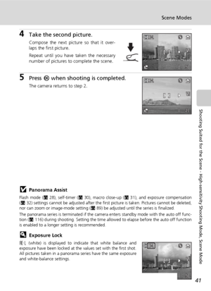 Page 5341
Scene Modes
Shooting Suited for the Scene - High-sensitivity Shooting Mode, Scene Mode
4Take the second picture.
Compose the next picture so that it over-
laps the first picture.
Repeat until you have taken the necessary
number of pictures to complete the scene.
5Press d when shooting is completed.
The camera returns to step 2.
jPanorama Assist
Flash mode (c28), self-timer (c30), macro close-up (c31), and exposure compensation
(c32) settings cannot be adjusted after the first picture is taken....