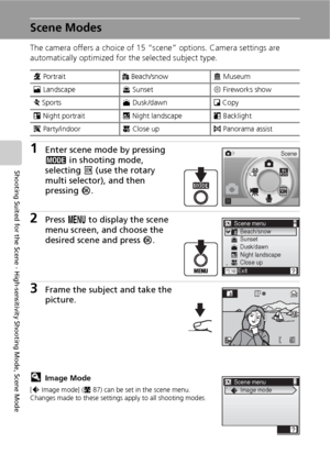 Page 4634
Shooting Suited for the Scene - High-sensitivity Shooting Mode, Scene Mode
Scene Modes
The camera offers a choice of 15 “scene” options. Camera settings are 
automatically optimized for the selected subject type.
1Enter scene mode by pressing 
C in shooting mode, 
selecting n (use the rotary 
multi selector), and then 
pressing d.
2Press m to display the scene 
menu screen, and choose the 
desired scene and press d.
3Frame the subject and take the 
picture.
lImage Mode
[Z Image mode] (c87) can be set...