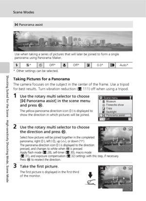 Page 5240
Scene Modes
Shooting Suited for the Scene - High-sensitivity Shooting Mode, Scene Mode* Other settings can be selected.
Taking Pictures for a Panorama
The camera focuses on the subject in the center of the frame. Use a tripod 
for best results. Turn vibration reduction (c111) off when using a tripod.
1Use the rotary multi selector to choose 
[F Panorama assist] in the scene menu 
and press d.
The yellow panorama direction icon (E) is displayed to 
show the direction in which pictures will be joined....