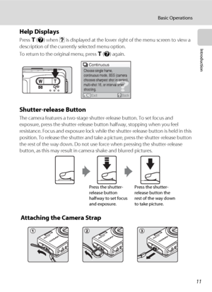 Page 2511
Basic Operations
Introduction
Help Displays
Press g (j) when M is displayed at the lower right of the menu screen to view a 
description of the currently selected menu option.
To return to the original menu, press g (j) again.
Shutter-release Button
The camera features a two-stage shutter-release button. To set focus and 
exposure, press the shutter-release button halfway, stopping when you feel 
resistance. Focus and exposure lock while the shutter-release button is held in this 
position. To release...