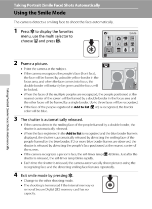 Page 6046
Taking Portrait (Smile Face) Shots Automatically
Taking Portrait (Smile Face) Shots Automatically
Using the Smile Mode
The camera detects a smiling face to shoot the face automatically.
1Press r to display the favorites 
menu, use the multi selector to 
choose a and press k.
2Frame a picture.
•Point the camera at the subject.
•If the camera recognizes the people’s face (front face), 
the face will be framed by a double yellow border in the 
focus area, and when the face comes into focus, the 
double...