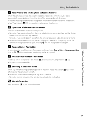 Page 6147
Using the Smile Mode
Taking Portrait (Smile Face) Shots Automatically
CFace Priority and Smiling Face Detection features
When the camera is pointed at a people’s face (front face) in the smile mode, the face is 
automatically recognized and the smiling face of the recognized one is detected.
•In some shooting conditions, face recognition does not work and faces cannot be detected.
•See “Face Priority” (A105) for more information about Face Priority.
COperation of Shutter-Release Button
Press the...