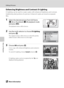 Page 6652
Editing Pictures
More on Playback
Enhancing Brightness and Contrast: D-Lighting
D-Lighting can be used to create copies with enhanced brightness and contrast, 
brightening dark portions of a picture. Enhanced copies are stored as separate 
files.
1Select the desired picture from full-frame 
(A26) or thumbnail (A49) playback mode 
and press d.
The playback menu will be shown.
2Use the multi selector to choose D-Lighting 
and press k.
The original version will be shown on the left and the 
edited...