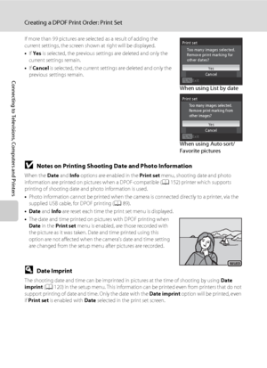 Page 10492
Creating a DPOF Print Order: Print Set
Connecting to Televisions, Computers and Printers
If more than 99 pictures are selected as a result of adding the 
current settings, the screen shown at right will be displayed.
•If Yes is selected, the previous settings are deleted and only the 
current settings remain.
•If Cancel is selected, the current settings are deleted and only the 
previous settings remain.
BNotes on Printing Shooting Date and Photo Information
When the Date and Info options are enabled...