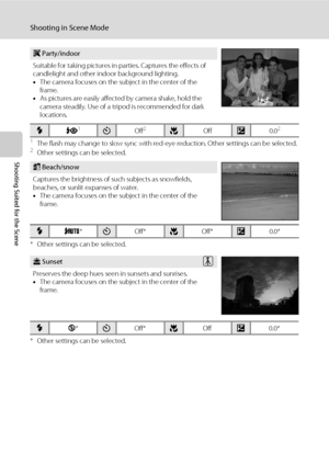 Page 4836
Shooting in Scene Mode
Shooting Suited for the Scene
1The flash may change to slow sync with red-eye reduction. Other settings can be selected.2Other settings can be selected.
* Other settings can be selected.
* Other settings can be selected.
O: For those scene modes with O, use of a tripod is recommended.
f Party/indoor
Suitable for taking pictures in parties. Captures the effects of 
candlelight and other indoor background lighting.
•The camera focuses on the subject in the center of the 
frame....
