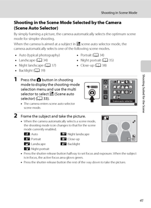 Page 5341
Shooting in Scene Mode
Shooting Suited for the Scene
Shooting in the Scene Mode Selected by the Camera 
(Scene Auto Selector) 
By simply framing a picture, the camera automatically selects the optimum scene 
mode for simpler shooting.
When the camera is aimed at a subject in x scene auto selector mode, the 
camera automatically selects one of the following scene modes.
1Press the A button in shooting 
mode to display the shooting-mode 
selection menu and use the multi 
selector to select x (Scene auto...