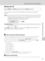 Page 133121
Basic Camera Setup: The Setup Menu
Shooting, Playback and Setup Menus
w Electronic VR
Choose whether to use electronic VR (vibration reduction) when taking still 
pictures.
When Auto is selected, R appears on the monitor (A6), and electronic VR is 
applied depending on shooting conditions.
BNotes on Electronic Vibration Reduction
•Electronic VR is disabled while the flash is used, except when using slow sync mode. Note that 
Electronic VR is disabled even when the flash mode is slow sync with red-eye...