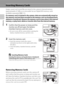 Page 3018
First Steps
Inserting Memory Cards
Image, sound, and movie files are stored in the camera’s internal memory 
(approximately 47 MB) or on removable Secure Digital (SD) memory cards 
(available separately) (A131). 
If a memory card is inserted in the camera, data are automatically stored on 
the memory card and data recorded to the memory card can be played back, 
deleted or transferred. Remove the memory card to store data in the internal 
memory, or play back, delete or transfer data from the internal...