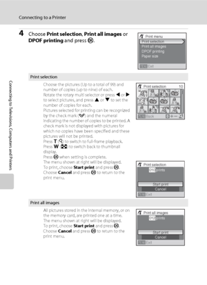 Page 8270
Connecting to a Printer
Connecting to Televisions, Computers and Printers
4Choose Print selection, Print all images or 
DPOF printing and press k.
Print selection
Choose the pictures (Up to a total of 99) and 
number of copies (up to nine) of each.
Rotate the rotary multi selector or press J or K 
to select pictures, and press H or I to set the 
number of copies for each.
Pictures selected for printing can be recognized 
by the check mark (y) and the numeral 
indicating the number of copies to be...