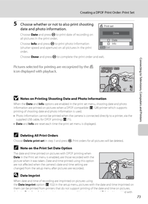 Page 8573
Creating a DPOF Print Order: Print Set
Connecting to Televisions, Computers and Printers
5Choose whether or not to also print shooting 
date and photo information.
Choose Date and press k to print date of recording on 
all pictures in the print order.
Choose Info and press k to print photo information 
(shutter speed and aperture) on all pictures in the print 
order.
Choose Done and press k to complete the print order and exit.
Pictures selected for printing are recognized by the w 
icon displayed...