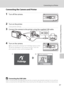 Page 7967
Connecting to a Printer
Connecting to Televisions, Computers and Printers
Connecting the Camera and Printer
1Turn off the camera.
2Turn on the printer.
Check printer settings.
3Connect the camera to the printer using the supplied USB cable.
4Turn on the camera.
When connected correctly, the PictBridge startup screen 
1 will be displayed in the camera monitor. Then the 
print selection screen will be displayed 2.
BConnecting the USB CableWhen connecting the USB cable, be sure that the connectors are...