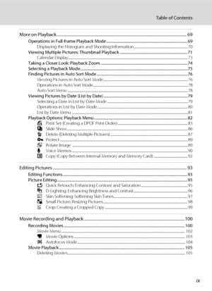 Page 11ix
Table of Contents
More on Playback .............................................................................................................................. 69
Operations in Full-frame Playback Mode ....................................................................................69
Displaying the Histogram and Shooting Information .................................................................. 70
Viewing Multiple Pictures: Thumbnail Playback...