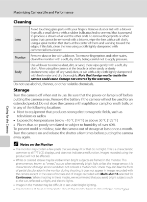 Page 156144
Maximizing Camera Life and Performance
Caring for the Camera
Cleaning
Do not use alcohol, thinner, or other volatile chemicals.
Storage
Turn the camera off when not in use. Be sure that the power-on lamp is off before 
putting the camera away. Remove the battery if the camera will not be used for an 
extended period. Do not store the camera with naphtha or camphor moth balls, or 
in any of the following locations:
•Next to equipment that produces strong electromagnetic fields, such as 
televisions or...