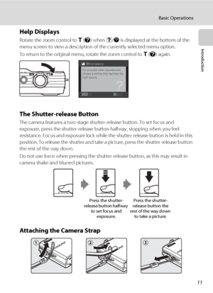 Page 2311
Basic Operations
Introduction
Help Displays
Rotate the zoom control to g (j) when M/L is displayed at the bottom of the 
menu screen to view a description of the currently selected menu option.
To return to the original menu, rotate the zoom control to g (j) again.
The Shutter-release Button
The camera features a two-stage shutter-release button. To set focus and 
exposure, press the shutter-release button halfway, stopping when you feel 
resistance. Focus and exposure lock while the shutter-release...