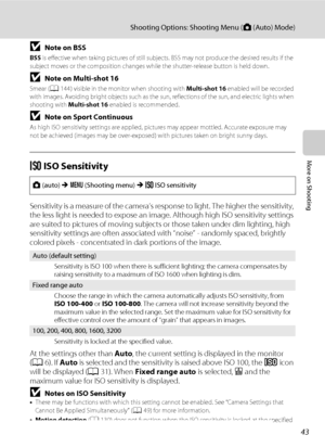 Page 5543
Shooting Options: Shooting Menu (A (Auto) Mode)
More on Shooting
BNote on BSS
BSS is effective when taking pictures of still subjects. BSS may not produce the desired results if the 
subject moves or the composition changes while the shutter-release button is held down.
BNote on Multi-shot 16
Smear (A144) visible in the monitor when shooting with Multi-shot 16 enabled will be recorded 
with images. Avoiding bright objects such as the sun, reflections of the sun, and electric lights when 
shooting with...