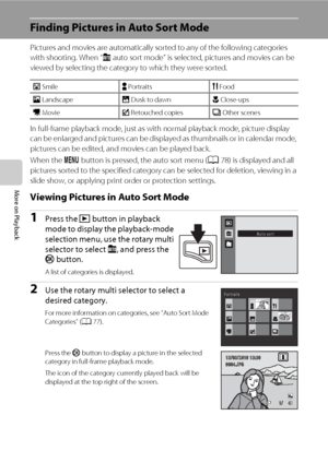 Page 8876
More on Playback
Finding Pictures in Auto Sort Mode
Pictures and movies are automatically sorted to any of the following categories 
with shooting. When “F auto sort mode” is selected, pictures and movies can be 
viewed by selecting the category to which they were sorted.
In full-frame playback mode, just as with normal playback mode, picture display 
can be enlarged and pictures can be displayed as thumbnails or in calendar mode, 
pictures can be edited, and movies can be played back.
When the d...