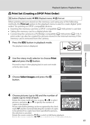 Page 9583
Playback Options: Playback Menu
More on Playback
a Print Set (Creating a DPOF Print Order)
When printing pictures stored on the memory card using any of the following 
methods, the Print set option in the playback menu is used to create digital “print 
orders” for printing on DPOF-compatible devices.
•Inserting the memory card into a DPOF-compatible (A160) printer’s card slot
•Taking the memory card to a digital photo lab
•Connecting the camera to a PictBridge-compatible (A160) printer (A114). A...