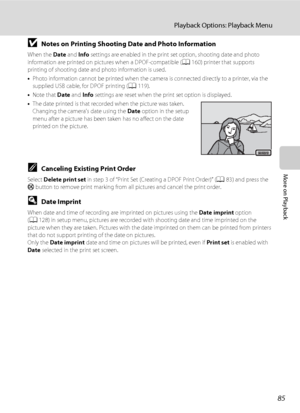 Page 9785
Playback Options: Playback Menu
More on Playback
BNotes on Printing Shooting Date and Photo Information
When the Date and Info settings are enabled in the print set option, shooting date and photo 
information are printed on pictures when a DPOF-compatible (A160) printer that supports 
printing of shooting date and photo information is used.
•Photo information cannot be printed when the camera is connected directly to a printer, via the 
supplied USB cable, for DPOF printing (A119).
•Note that Date...