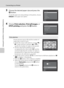 Page 130118
Connecting to a Printer
Connecting to Televisions, Computers and Printers
3Choose the desired paper size and press the 
k button.
To specify paper size using settings on the printer, choose 
Default in the paper size option.
4Choose Print selection, Print all images, or 
DPOF printing and press the k button.
Print selection
Choose pictures (up to 99) and the number of 
copies (up to nine) of each.
•Rotate the rotary multi selector, or press J or 
K to select pictures, and press H or I to 
specify the...