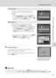 Page 131119
Connecting to a Printer
Connecting to Televisions, Computers and Printers
5Printing begins.
Monitor display returns to the print menu shown in 
step 2 when printing is complete.
To cancel printing before all copies have been printed, 
press the k button.
CPaper Size
The camera supports the following paper sizes: Default (the default paper size for the printer 
connected to the camera), 3.5×5 in., 5×7 in., 100×150 mm, 4×6 in., 8×10 in., Letter, A3, and A4. 
Only sizes supported by the printer will be...