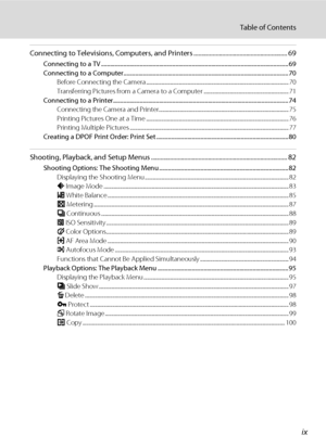 Page 11ix
Table of Contents
Connecting to Televisions, Computers, and Printers........................................................... 69
Connecting to a TV ..............................................................................................................................69
Connecting to a Computer...............................................................................................................70
Before Connecting the Camera...