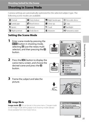 Page 4735
Shooting Suited for the Scene
Shooting Suited for the Scene
Shooting in Scene Mode
Camera settings are automatically optimized for the selected subject type. The 
following scene modes are available.
Setting the Scene Mode
1Enter scene mode by pressing the 
e button in shooting mode, 
selecting C (use the rotary multi 
selector), and then pressing the k 
button.
2Press the d button to display the 
scene menu screen, and choose the 
desired scene and press the k 
button.
3Frame the subject and take the...