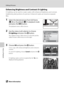 Page 6654
Editing Pictures
More on Playback
Enhancing Brightness and Contrast: D-Lighting
D-Lighting can be used to create copies with enhanced brightness and contrast, 
brightening dark portions of a picture. Enhanced copies are stored as separate 
files.
1Select the desired picture from full-frame 
(A28) or thumbnail (A51) playback mode 
and press the d button.
The playback menu will be shown.
2Use the rotary multi selector to choose 
D-Lighting and press the k button.
The original version will be shown on...