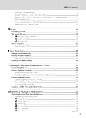 Page 11
ix
Table of Contents
Preparing a Favorite Folder ............................................................................................................................ 71
Classifying Pictures for the Favorite Folder ................................................................................... ....... 72
Viewing the Pictures in the Favorite Folder (Favorites Playback Mode) ............................ 73
Removing Favorites...