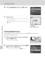 Page 106
94
Connecting to a Printer
Connecting to Televisions, Computers and Printers
6Choose Start print  and press the  k button.
7Printing starts.
•Monitor display returns to that shown in step 1 when 
printing is complete.
• To cancel before all copies have been printed, press the 
k  button.
Printing Multiple Pictures
After connecting the camera to the printer correctly ( A92), print pictures by 
following the procedure below.
1When the print selection screen is displayed, 
press the  d button.
•The print...