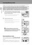 Page 32
20
First Steps
Inserting Memory Cards
Image, sound, and movie files are stored in the camera’s internal memory (approx. 
44 MB) or on removable memory cards (available separately) (A142).
If a memory card is inserted in the camera, data are automatically stored on the 
memory card and data recorded to the memory card can be played back, 
deleted, or transferred. Remove the memory card to store data in the internal 
memory, or play back, delete, or transfer data from the internal memory.
1Confirm the...