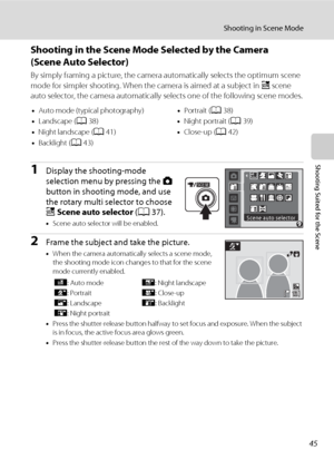 Page 5745
Shooting in Scene Mode
Shooting Suited for the Scene
Shooting in the Scene Mode Selected by the Camera 
(Scene Auto Selector)
By simply framing a picture, the camera automatically selects the optimum scene 
mode for simpler shooting. When the camera is aimed at a subject in x scene 
auto selector, the camera automatically selects one of the following scene modes.
1Display the shooting-mode 
selection menu by pressing the A 
button in shooting mode, and use 
the rotary multi selector to choose 
xScene...