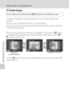 Page 126114
Playback Options: The Playback Menu
Shooting, Playback and Setup Menus
fRotate Image
Change the orientation of pictures played back in the camera’s monitor after 
shooting.
Pictures can be rotated 90° clockwise or counterclockwise.
Pictures that were recorded in the portrait (vertical) orientation can be rotated up 
to 180° in either direction.
Select a picture in the picture selection screen (A111), and press the k button 
to display the Rotate image screen. Rotate the rotary multi selector or press...