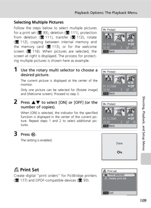 Page 123109
Playback Options: The Playback Menu
Shooting, Playback, and Setup Menus
Selecting Multiple Pictures
Follow the steps below to select multiple pictures
for a print set (c93), deletion (c111), protection
from deletion (c111), transfer (c112), rotate
(c112), copying between internal memory and
the memory card (c113), or for the welcome
screen (c116). When pictures are selected, the
screen at right is displayed. The process for protect-
ing multiple pictures is shown here as example.
1Use the rotary...