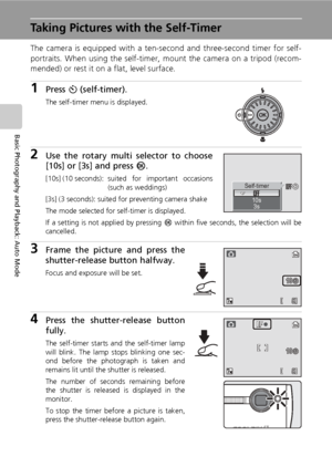 Page 4834
Basic Photography and Playback: Auto Mode
Taking Pictures with the Self-Timer
The camera is equipped with a ten-second and three-second timer for self-
portraits. When using the self-timer, mount the camera on a tripod (recom-
mended) or rest it on a flat, level surface.
1Press H (self-timer).
The self-timer menu is displayed.
2Use the rotary multi selector to choose
[10s] or [3s] and press d.
[10s] (10 seconds): suited  for  important  occasions
(such as weddings)
[3s] (3 seconds): suited for...