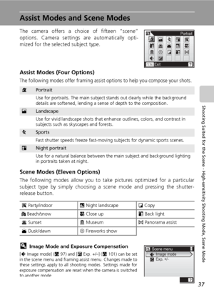 Page 5137
Shooting Suited for the Scene - High-sensitivity Shooting Mode, Scene Mode
Assist Modes and Scene Modes
The camera offers a choice of fifteen “scene”
options. Camera settings are automatically opti-
mized for the selected subject type.
Assist Modes (Four Options)
The following modes offer framing assist options to help you compose your shots.
Scene Modes (Eleven Options)
The following modes allow you to take pictures optimized for a particular
subject type by simply choosing a scene mode and pressing...