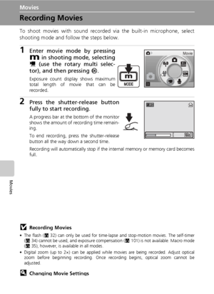 Page 8470
Movies
Movies
Recording Movies
To shoot movies with sound recorded via the built-in microphone, select
shooting mode and follow the steps below.
1Enter movie mode by pressing
D in shooting mode, selecting
S (use the rotary multi selec-
tor), and then pressing d.
Exposure count display shows maximum
total length of movie that can be
recorded.
2Press the shutter-release button
fully to start recording.
A progress bar at the bottom of the monitor
shows the amount of recording time remain-
ing.
To end...