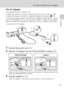 Page 2915
The COOL-STATION and AC Adapter
First Steps
The AC Adapter
The supplied EH-64 AC adapter can:
• When the camera is turned on, power the camera from a power outlet.
• When the camera is turned off, charge the battery in the camera (c18).
It can also be used to power the camera for playback, data transfer, or print-
ing (recommended). Do not use any other make or model of AC adapter;
failure to observe this precaution could result in fire or product malfunction.
Connecting the AC adapter
1Connect the...