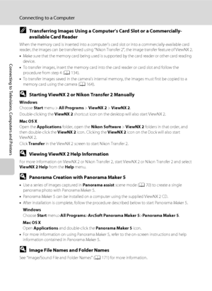 Page 148136
Connecting to a Computer
Connecting to Televisions, Computers and Printers
CTransferring Images Using a Computer’s Card Slot or a Commercially-
available Card Reader
When the memory card is inserted into a computer’s card slot or into a commercially-available card 
reader, the images can be transferred using “Nikon Transfer 2”, the image transfer feature of ViewNX 2.
•Make sure that the memory card being used is supported by the card reader or other card reading 
device.
•To transfer images, insert...