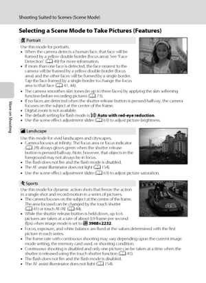 Page 7664
Shooting Suited to Scenes (Scene Mode)
More on Shooting
Selecting a Scene Mode to Take Pictures (Features)
b Portrait
Use this mode for portraits.
•When the camera detects a human face, that face will be 
framed by a yellow double border (focus area). See “Face 
Detection” (A49) for more information.
•If more than one face is detected, the face nearest to the 
camera will be framed by a yellow double border (focus 
area) and the other faces will be framed by a single border. 
Tap the face framed by a...