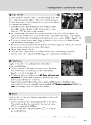 Page 7765
Shooting Suited to Scenes (Scene Mode)
More on Shooting
Use of a tripod is recommended in scene modes with which O is indicated. Set Vibration 
reduction (A153) to Off when using a tripod to stabilize the camera.
e Night portraitO
Use this mode for portraits taken at sunset or at night. The flash 
fires to light the portrait subject while preserving background 
lighting to achieve a natural balance between the main subject 
and background ambience.
•When the camera detects a human face, that face will...