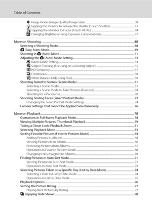 Page 10viii
Table of Contents
A Image Mode (Image Quality/Image Size) ..................................................................................... 38
q Tapping the Monitor to Release the Shutter (Touch Shutter) .......................................... 41
r Tapping the Monitor to Focus (Touch AF/AE) .......................................................................... 44
o Changing Brightness Using Exposure Compensation.......................................................... 47
More on Shooting...