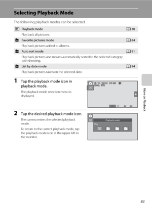 Page 9583
More on Playback
Selecting Playback Mode
The following playback modes can be selected.
1Tap the playback mode icon in 
playback mode.
The playback mode selection menu is 
displayed.
2Tap the desired playback mode icon.
The camera enters the selected playback 
mode.
To return to the current playback mode, tap 
the playback mode icon at the upper left in 
the monitor.
cPlayback modeA30
Play back all pictures.
hFavorite pictures modeA84
Play back pictures added to albums.
FAuto sort modeA91
Play back...